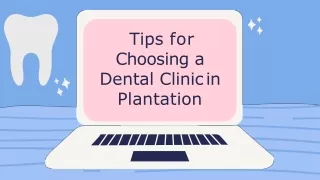 Tips for Choosing a Dental Clinic in Plantation