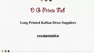 Buy Long Printed Kaftan Dress Suppliers Online