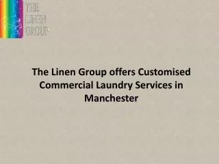 The Linen Group offers Customised Commercial Laundry Services in Manchester