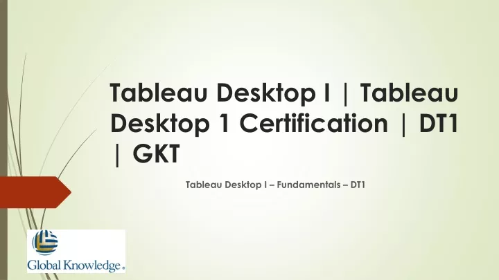 tableau desktop i tableau desktop 1 certification dt1 gkt