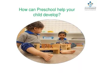 How can Preschool help your child develop?