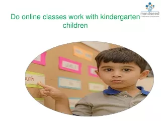 Do online classes work with kindergarten children