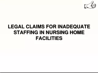 LEGAL CLAIMS FOR INADEQUATE STAFFING IN NURSING HOME FACILITIES