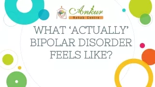 WHAT ‘ACTUALLY’ BIPOLAR DISORDER FEELS LIKE