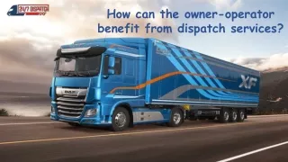 How can the owner-operator benefit from dispatch services?