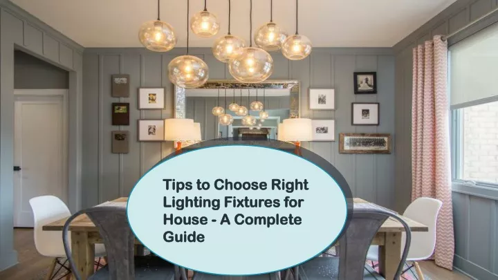 tips to choose right lighting fixtures for house