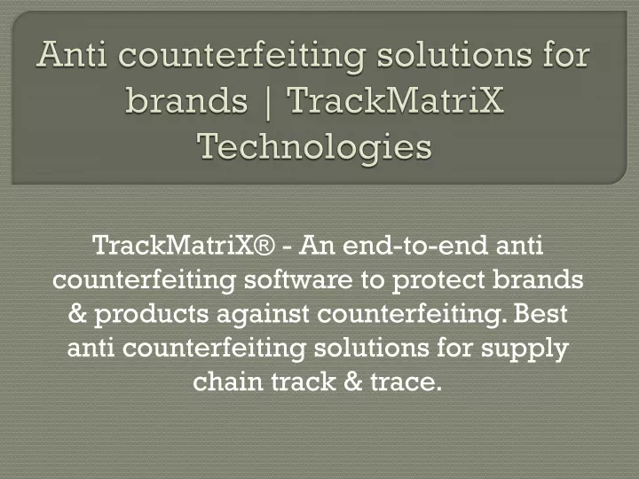 anti counterfeiting solutions for brands trackmatrix technologies
