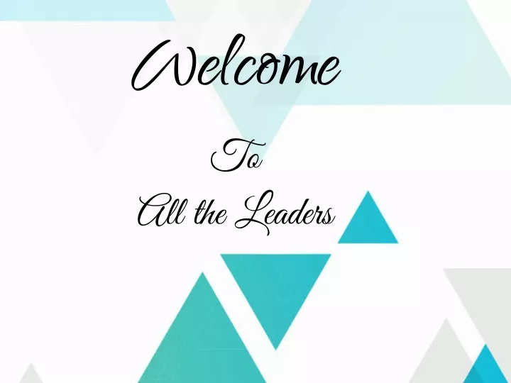 welcome to all the leaders
