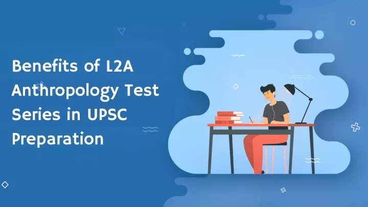 benefits of l2a anthropology test series in upsc