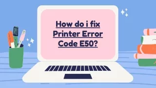 How do i fix Printer Error Code E50