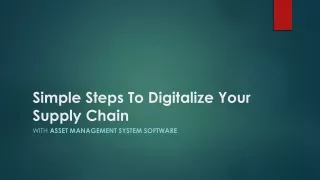 Asset Management System Software and Simple Steps to Digitalize Your Supply Chai