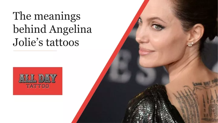 the meanings behind angelina jolie s tattoos