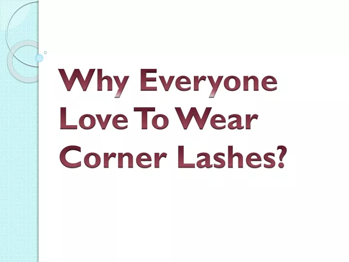 why everyone love to wear corner lashes