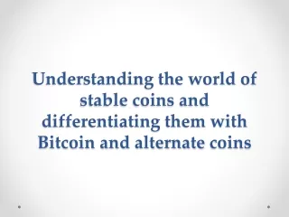understanding the world of stable coins and differentiating them with bitcoin and alternate coins