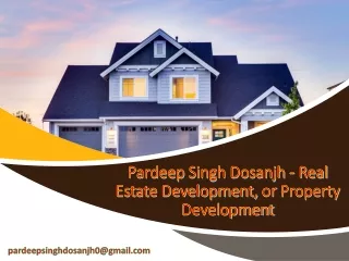 Pardeep Singh Dosanjh Developers Buy Land, Finance Real Estate Deals