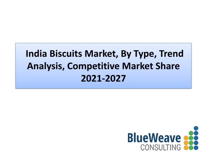 india biscuits market by type trend analysis competitive market share 2021 2027