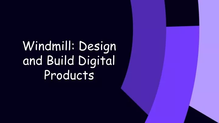 windmill design and build digital products