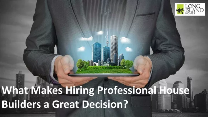 what makes hiring professional house builders