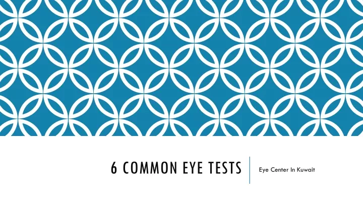 6 common eye tests