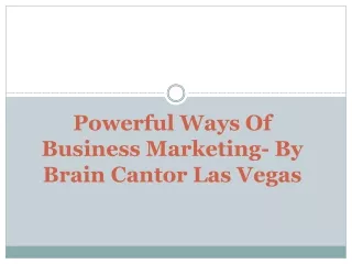 powerful ways of business marketing by brain cantor las vegas