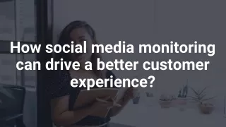 How Social Media Monitoring Can Drive a Better Customer Experience?