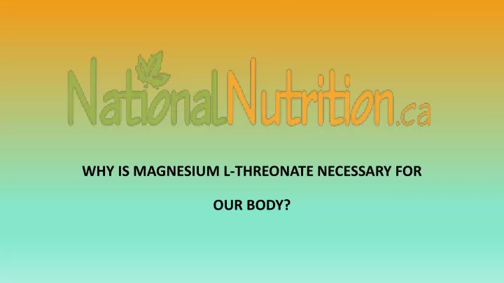 why is magnesium l threonate necessary for our body