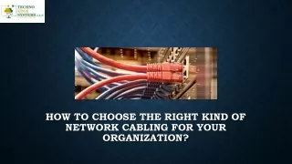 how to choose the right kind of network cabling for your organization