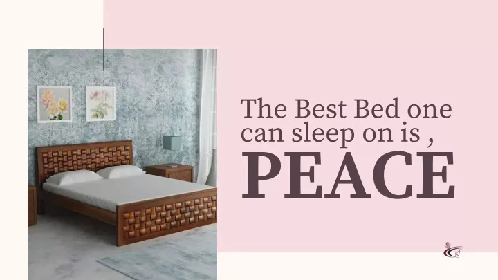 the best bed one can sleep on is peace