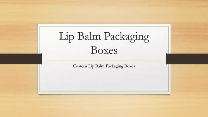 lip balm packaging boxes