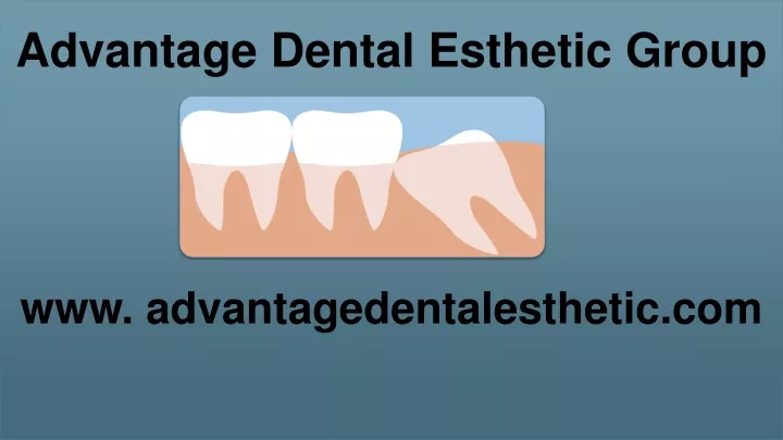 advantage dental esthetic group www advantagedentalesthetic com