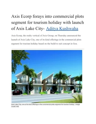 Aditya Kushwaha - Axis Ecorp forays into commercial plots segment for tourism holiday with launch of Axis Lake City