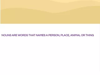 nouns are words that names a person place animal