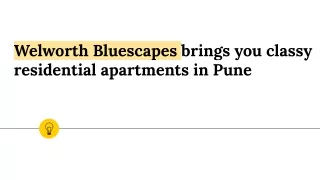 Welworth Bluescapes brings you classy residential apartments in Pune