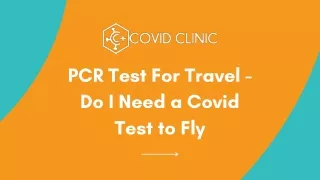COVID PCR Test For Travel - Do I Need a COVID Test to Fly - Covid Clinic