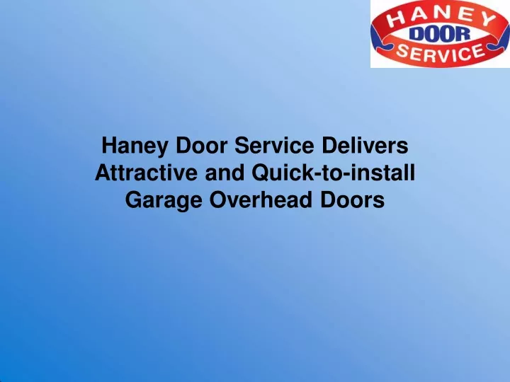 haney door service delivers attractive and quick