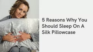 5 Reasons Why You Should Sleep On A Silk Pillowcase