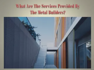 What Are The Services Provided By The Metal Builders