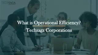 what is operational efficiency techsaga corporations
