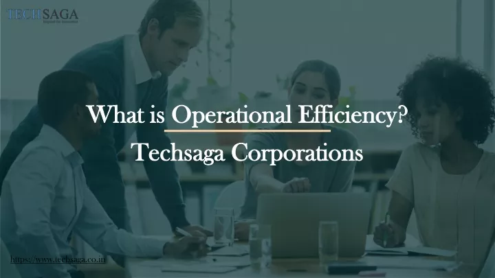 what is operational efficiency techsaga corporations