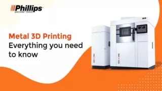 Metal 3D Printing Everything you need to know - phillipscorp