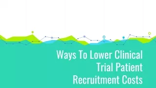 Ways To Lower Clinical Trial Patient Recruitment Costs
