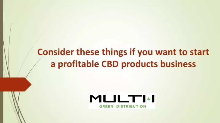 consider these things if you want to start a profitable cbd products business