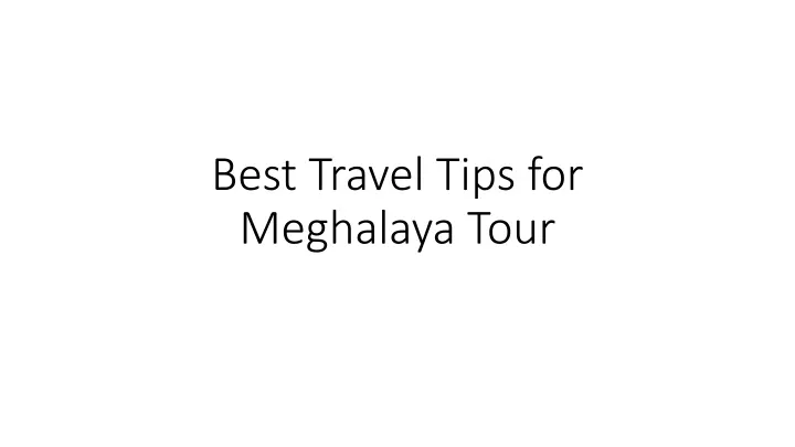best travel tips for meghalaya tour