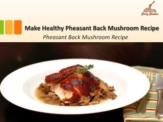 Make Healthy Pheasant Back Mushroom Recipe