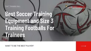 Best Soccer Training Equipment and Size 3 Training Footballs For Trainees