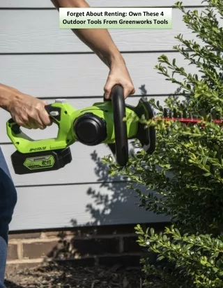 Forget About Renting: Own These 4 Outdoor Tools From Greenworks Tools