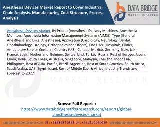 Anesthesia Devices Market Report to Cover Industrial Chain Analysis, Manufacturing Cost Structure, Process Analysis