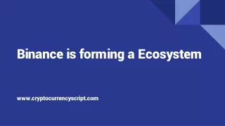 Binance is forming a Ecosystem
