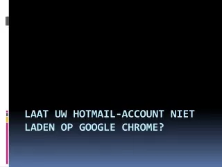 LAAT UW HOTMAIL-ACCOUNT NIET LADEN OP GOOGLE CHROME