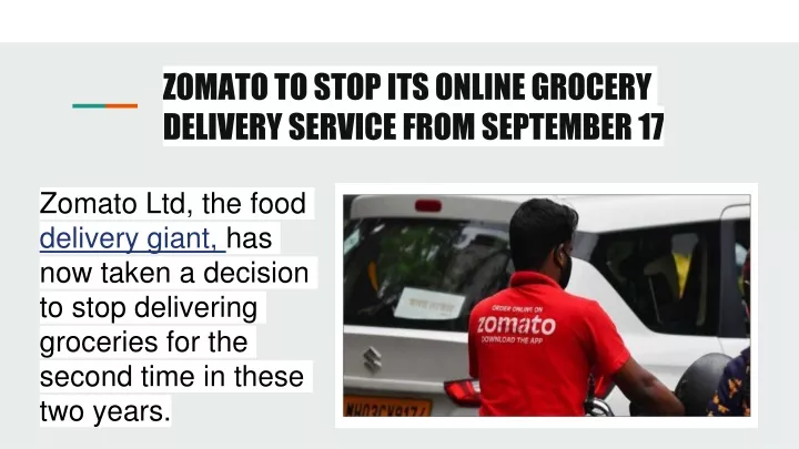 zomato to stop its online grocery delivery service from september 17